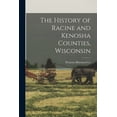 thumbnail image 1 of The History of Racine and Kenosha Counties, Wisconsin, (Paperback), 1 of 1