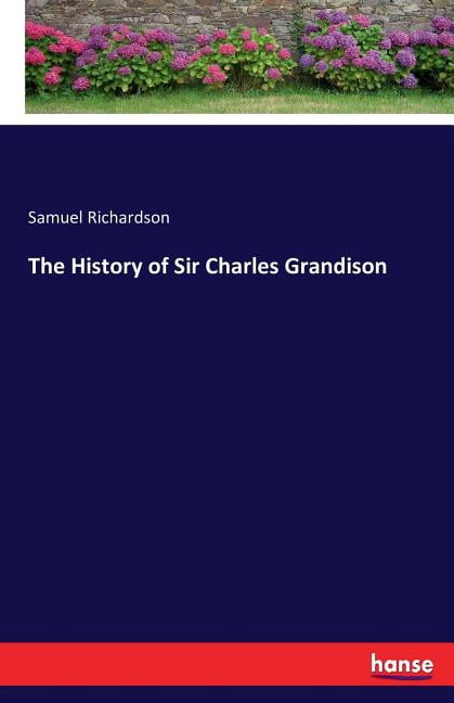The History of Sir Charles Grandison, (Paperback)