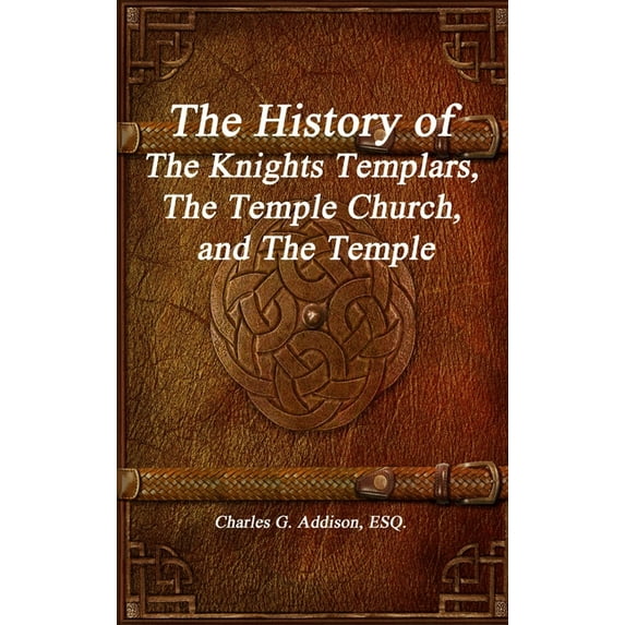 The History of The Knights Templars, The Temple Church, and The Temple, (Hardcover)