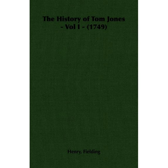 The History of Tom Jones - Vol I - (1749) (Paperback)