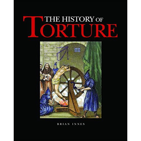Pre-Owned The History of Torture (Hardcover) 1782743901 9781782743903