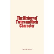 The History of Twins and their Character Paperback 1548865044 9781548865047 Francis Galton