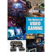 The History of Video Gaming, Hardcover