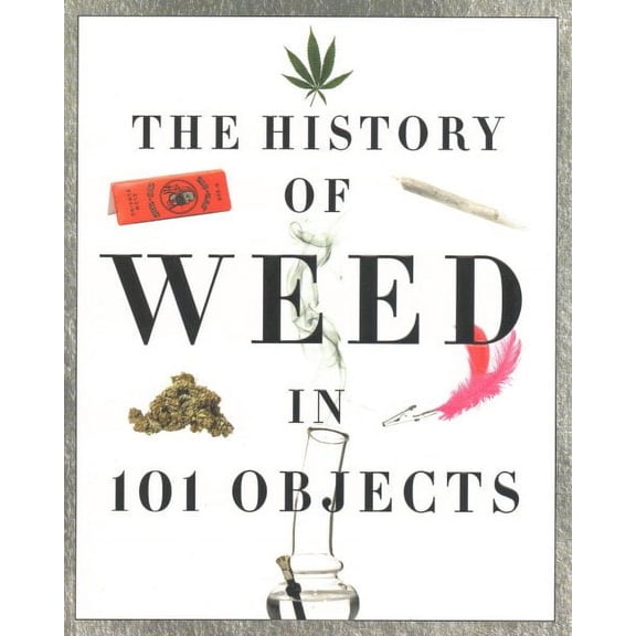 The History of Weed in 101 Objects