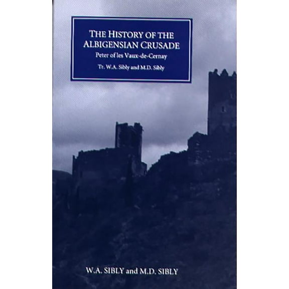 The History of the Albigensian Crusade: Peter of Les Vaux-De-Cernay's `Historia Albigensis', (Paperback)