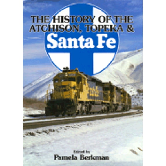 Pre-Owned The History of the Atchison, Topeka & Santa Fe (Great Rails Series) (Hardcover) 0831737840 9780831737849
