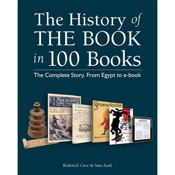 Pre-Owned The History of the Book in 100 Books: The Complete Story, from Egypt to E-Book (Hardcover) 1770854061 9781770854062