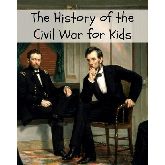 The History of the Civil War for Kids