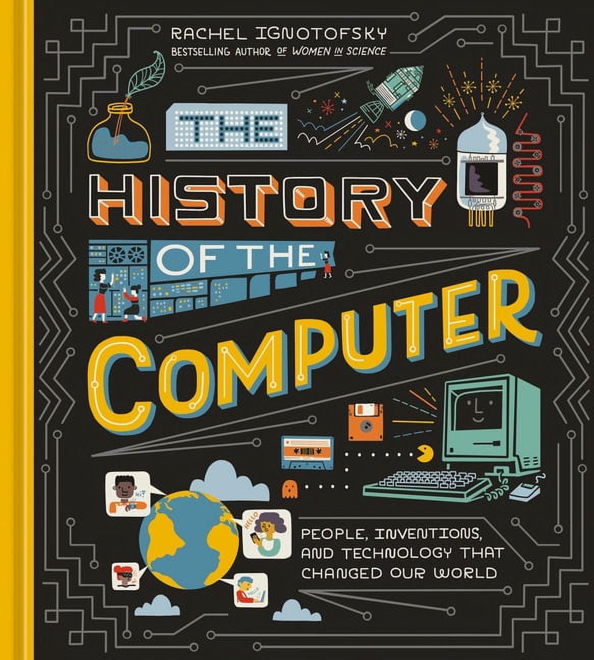 The　and　Technology　World　People,　History　Our　of　the　(Hardcover)　That　Computer:　Inventions,　Changed
