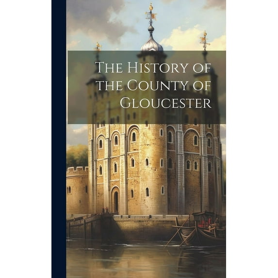 The History of the County of Gloucester (Hardcover)