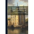 thumbnail image 1 of The History of the County of Gloucester (Paperback), 1 of 1