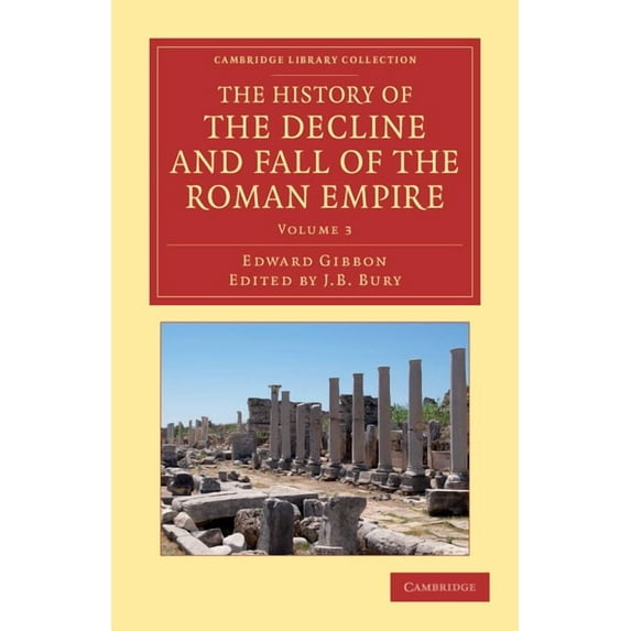 The History of the Decline and Fall of the Roman Empire: Edited in Seven Volumes with Introduction, Notes, Appendices, a, (Paperback)