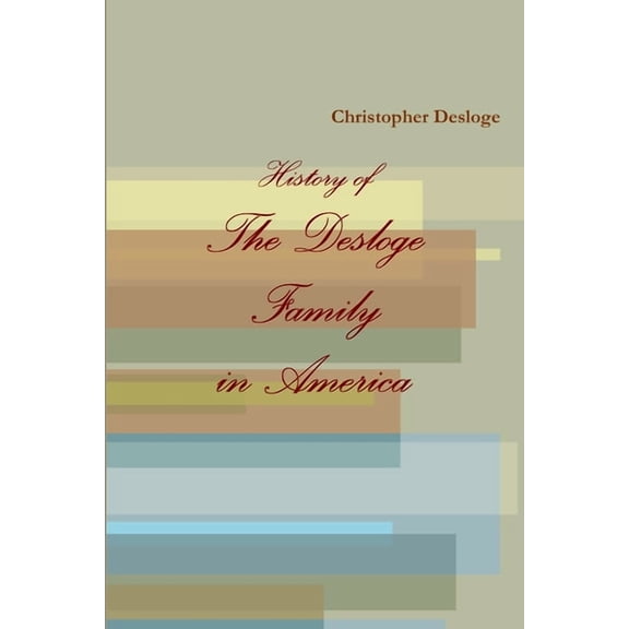 The History of the Desloge Family in America, (Paperback)