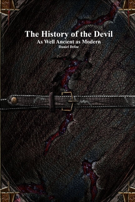 The History of the Devil: As Well Ancient as Modern, (Paperback)