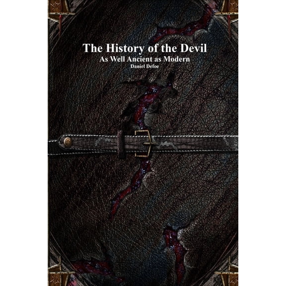 The History of the Devil: As Well Ancient as Modern, (Paperback)