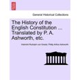 thumbnail image 1 of The History of the English Constitution ... Translated by P. A. Ashworth, etc. (Paperback), 1 of 1