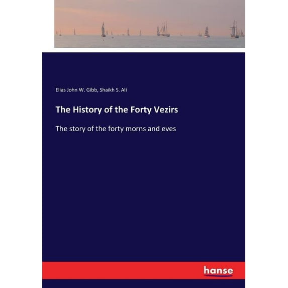 The History of the Forty Vezirs: The story of the forty morns and eves, (Paperback)
