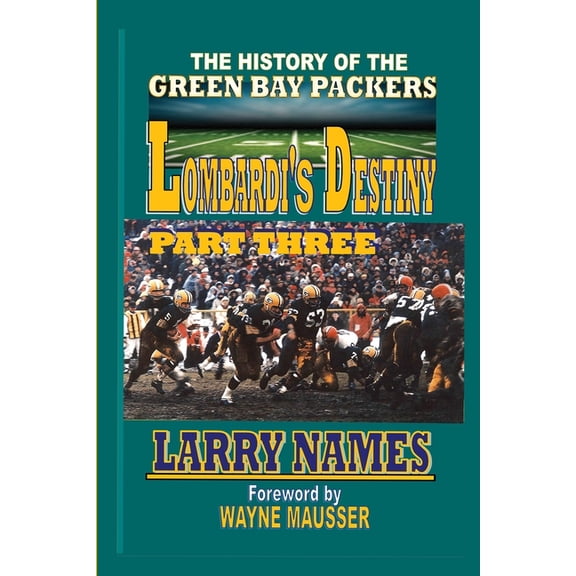 The History of the Green Bay Packers Lombardi's Destiny: Part Three, Book 7, (Paperback)