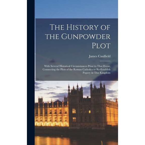The History of the Gunpowder Plot (Hardcover)
