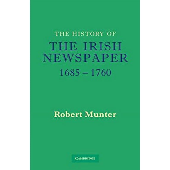 Pre-Owned The History of the Irish Newspaper, 1685-1760 9780521131162 Used
