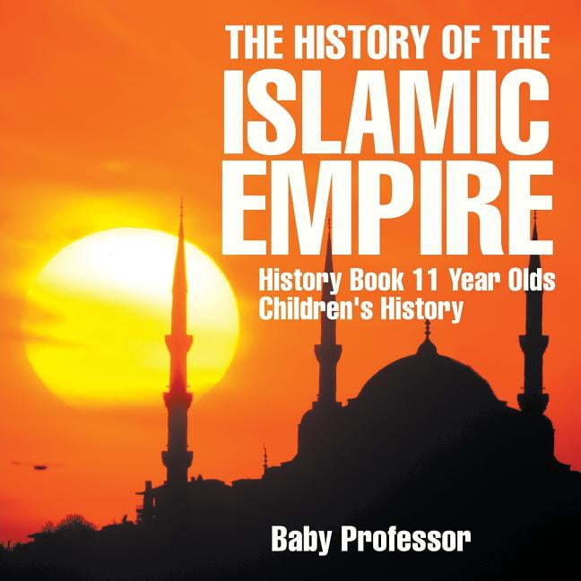 The History of the Islamic Empire - History Book 11 Year Olds Children ...