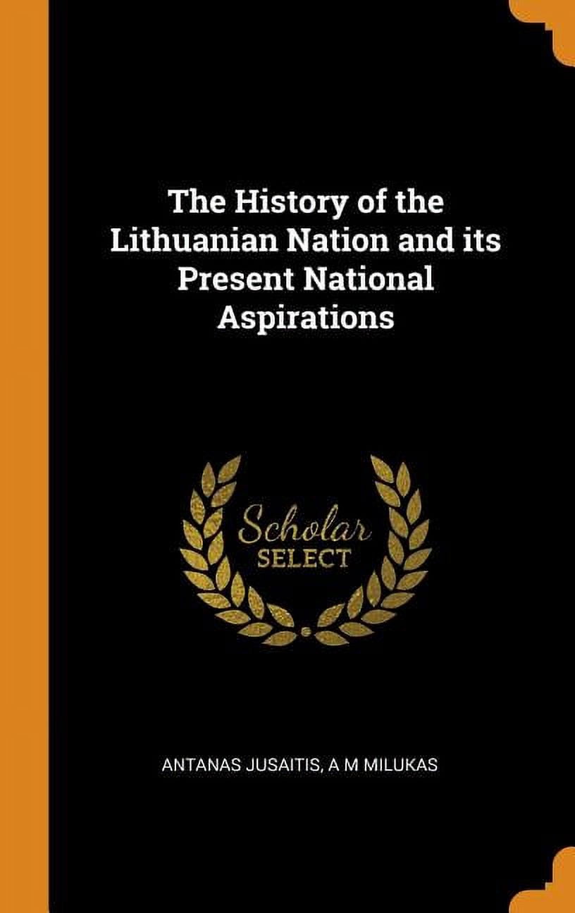 The History of the Lithuanian Nation and Its Present National Aspirations (Hardcover)