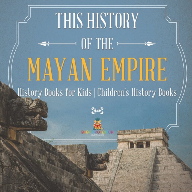 The History of the Mayan Empire History Books for Kids Children's