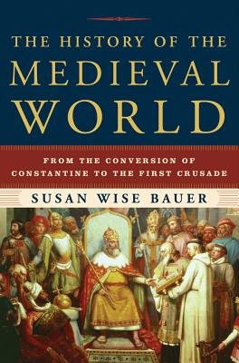 Pre-Owned The History of the Medieval World: From the Conversion of Constantine to the First Crusade (Hardcover) by Susan Wise Bauer