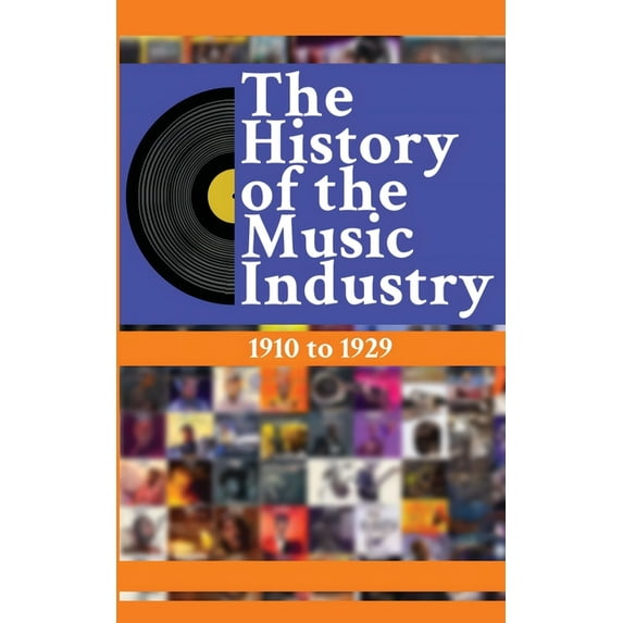 The History of the Music Industry: The History of the Music Industry, Volume 5, 1910 to 1929 (Paperback)