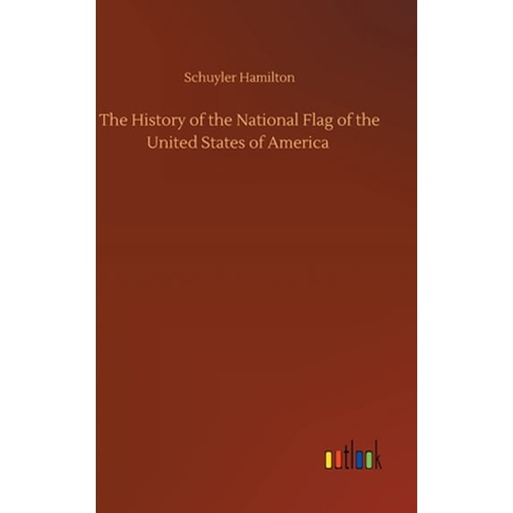The History of the National Flag of the United States of America (Hardcover)