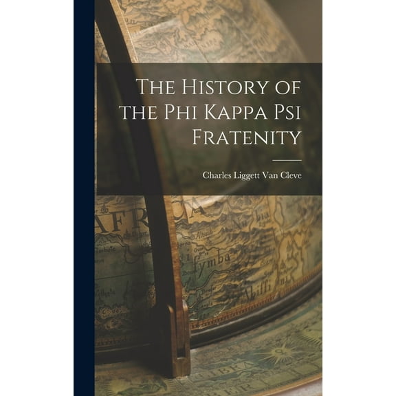 The History of the Phi Kappa Psi Fratenity (Hardcover)