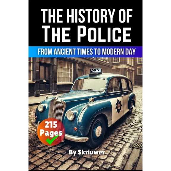 The History of the Police: From Ancient Times to Modern Day, (Paperback)