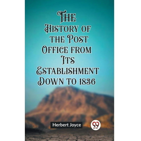The History of the Post Office from Its Establishment Down to 1836, (Paperback)