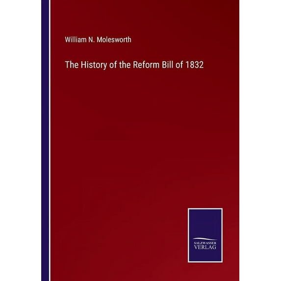 The History of the Reform Bill of 1832