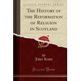 thumbnail image 1 of The History of the Reformation of Religion in Scotland (Classic Reprint), 1 of 1