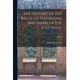 thumbnail image 1 of The History of the Reign of Ferdinand and Isabella the Catholic; Volume 2 (Paperback), 1 of 6