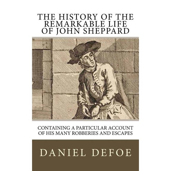 The History of the Remarkable Life of John Sheppard (Paperback)