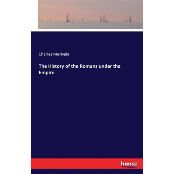 The History of the Romans under the Empire, (Paperback)