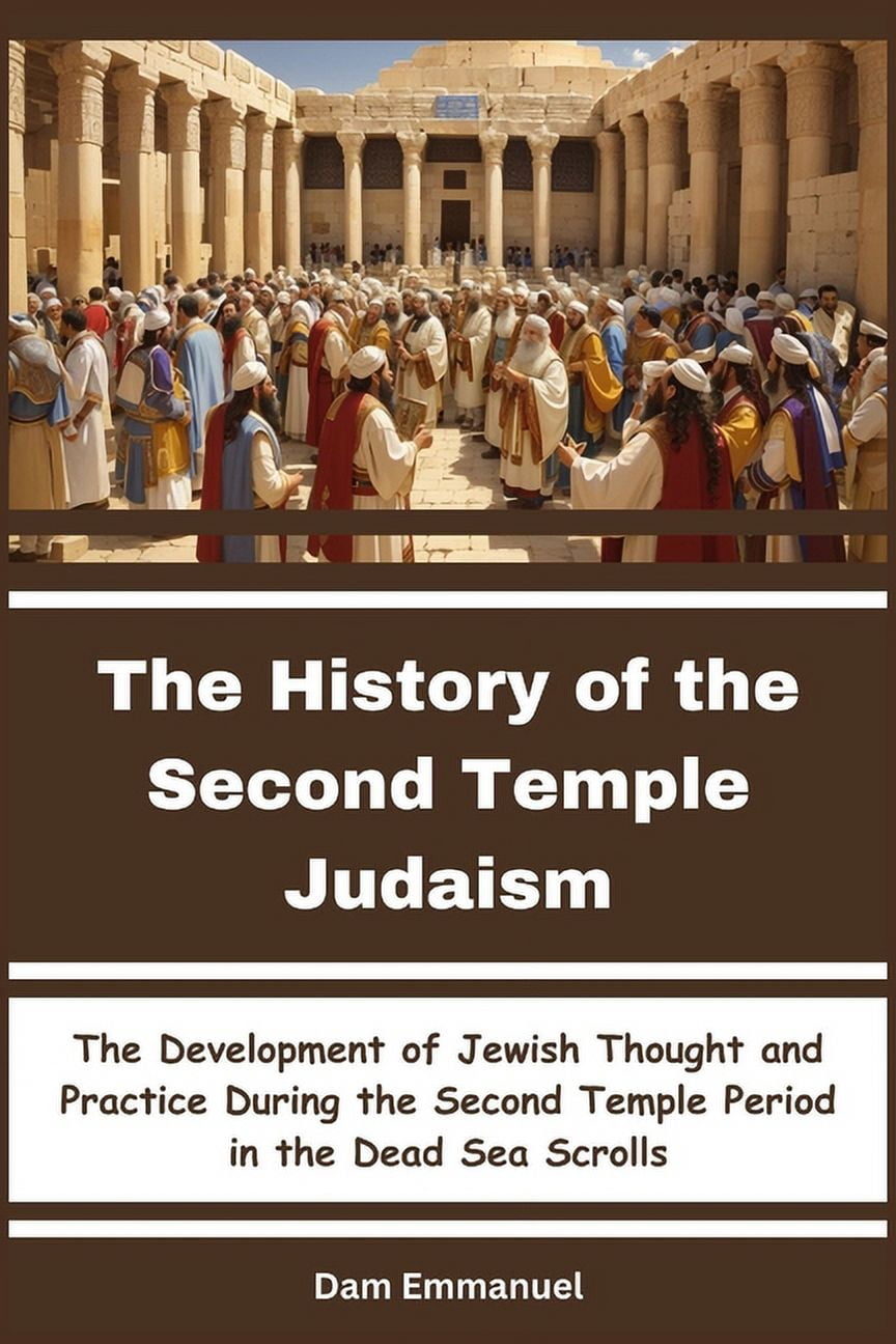 The History of the Second Temple Judaism: The Development of Jewish Thought and Practice During the Second Temple Period, (Paperback)