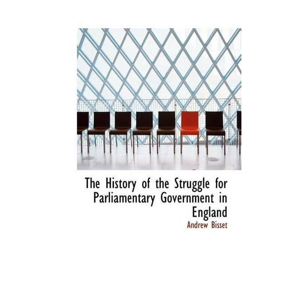 The History of the Struggle for Parliamentary Government in England (Hardcover)
