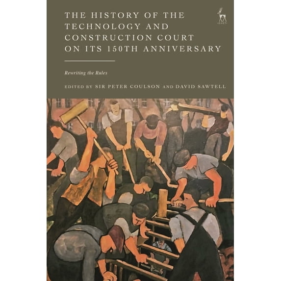 The History of the Technology and Construction Court on Its 150th Anniversary: Rewriting the Rules, (Hardcover)