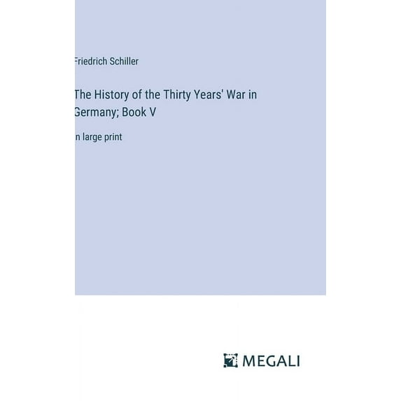 The History of the Thirty Years' War in Germany; Book V: in large print, (Hardcover)