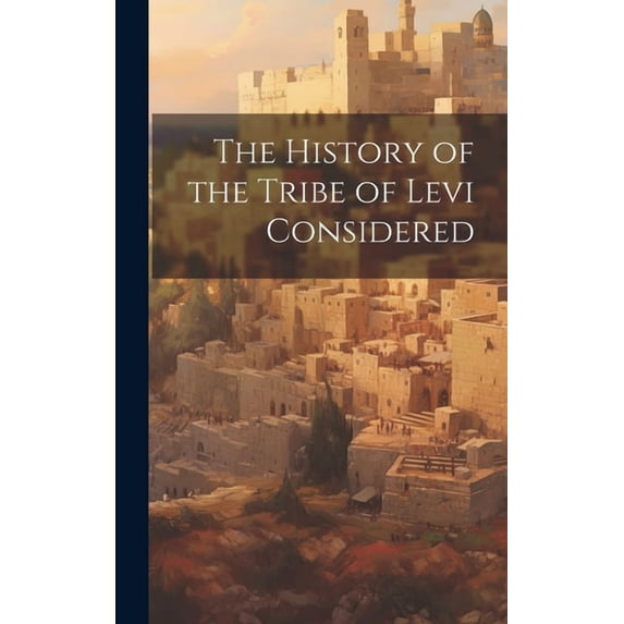 The History of the Tribe of Levi Considered (Hardcover)