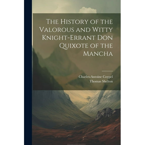 The History of the Valorous and Witty Knight-Errant Don Quixote of the Mancha (Paperback)