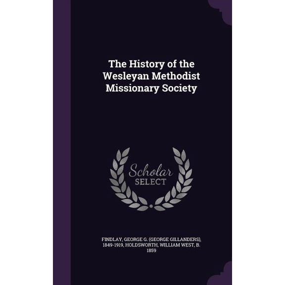 The History of the Wesleyan Methodist Missionary Society (Hardcover)