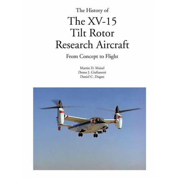 The History of the XV-15 Tilt Rotor Research Aircraft (Paperback)