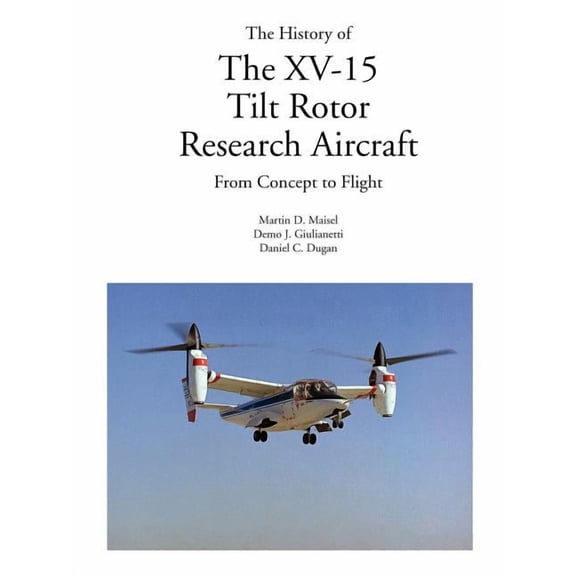The History of the XV-15 Tilt Rotor Research Aircraft (Paperback)