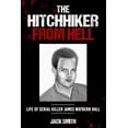 thumbnail image 1 of The Hitchhiker from Hell: Life of Serial Killer James Waybern Hall, (Paperback), 1 of 1