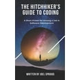 thumbnail image 1 of The Hitchhiker's Guide to Coding: A Short Primer for Getting a Job in Software Development, (Paperback), 1 of 1