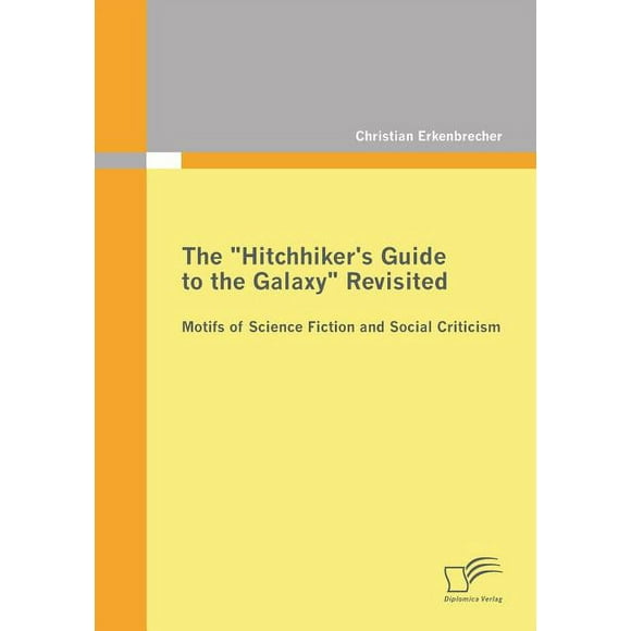 The "Hitchhiker's Guide to the Galaxy" Revisited (Paperback)